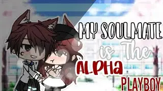 °My Soulmate Is The Alpha Playboy°||inspired||GLMM||Gacha Life Mini Movie[60K Sub Special]