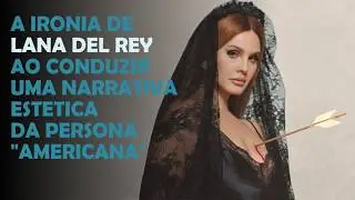O cinismo estético e a Direção de Arte de LANA DEL REY