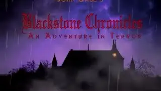 BLACKSTONE CHRONICLES: AN ADVENTURE IN TERROR - Intro