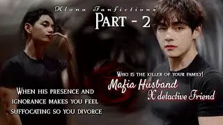 KTH FF \ His Presence & Ignorance Makes You Feel Suffocating So You Divorce MAFIA HUS X DETACTIVE BE