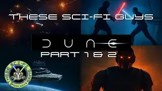 These Sci-Fi Guys - Dune Part 1 & 2