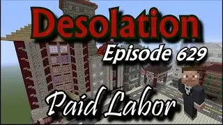 Desolation Episode 629 - Paid Labor - Minecraft XBOX One - Beancrew49