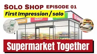 Supermarket Together &ndash; My First Shift Running the Store Solo! | First Gameplay