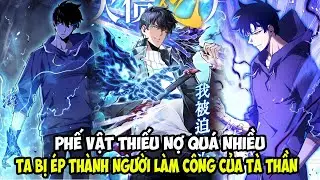 PHẾ VẬT THIẾU NỢ QUÁ NHIỀU, TA BỊ ÉP THÀNH NGƯỜI LÀM CÔNG CỦA TÀ THẦN || REVIEW TRUYỆN TRANH GOGO