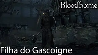 Bloodborne - Como levar a filha do Gascoigne para  clínica e pegar a runa Oedon sem forma