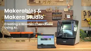 ♟️ Makerables AI + Makera Studio + Makera Z1: создайте своими руками деревянную шахматную фигуру,...