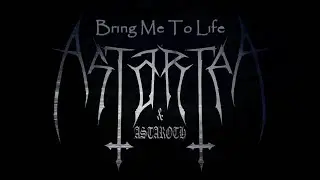 Astartea - Bring Me To Life
