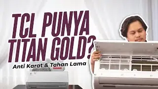 Lapisan Gold Fin di Evaporator AC TCL X5, BIKIN AC MAKIN AWET?! #HAIFIVE