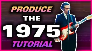 The 1975 - Looking For Somebody To Love Production Tutorial (Guitars, Synths, Drums, Bass)