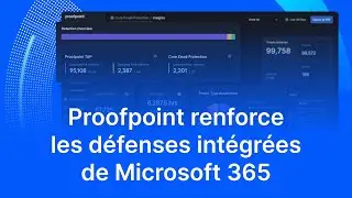 Renforcez la s&eacute;curit&eacute; de Microsoft 365 avec Proofpoint