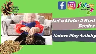 How To Make A Bird Feeder | Nature Play | Jigsaw Childcare Online Learning