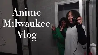 Anime Milwaukee Vlog