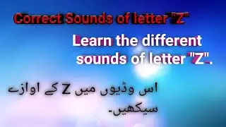 Letter Z sounds/ Different sounds of Z