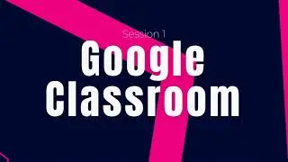 Mastering Google Classroom 1: Create and Add Students