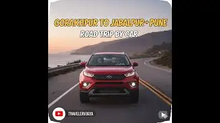 Gorakhpur To Pune By Car | Jabalpur | Reva |  Maihar | Katni | गोरखपुर से पुणे | Full Travel guide