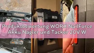 Produktbewertung WORX NailForce Akku Nagler und Tacker 20V WX843.9 - f&uuml;r 15mm N&auml;gel und Tackerklamme