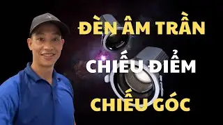 Cách lựa chọn đèn âm trần chiếu điểm, chiếu góc spotlight.