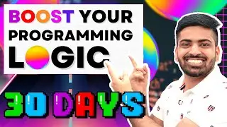How To Improve Your Programming Logic in 30 Days? (step-by-step)