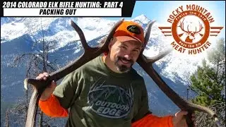 Colorado Elk Rifle Hunting - Part 4:  Packing Out