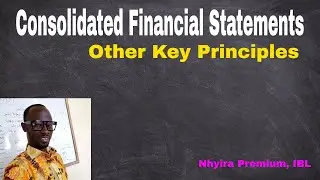 Consolidated Financial Statements -  Other Key Principles| ICAG | CIMA | ACCA | CFA - Nhyira Premium