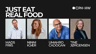 Panel Talk CPH-HW 2025 | Mads Friis, Ninni Kjær, Umahro Cadogan, & Tine Jørgensen | Eat Real Food