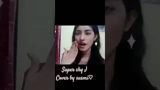 Super Shy cover by Susmi  #susmi #cover #song #newjeans #supershy #singing #coversong #youtubeshort