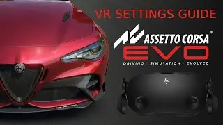 Assetto Corsa EVO: VR Performance Guide!