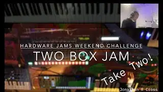Two box jam take two - Hardware Jams weekend challenge!