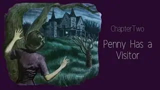 Penny Allen and the Mystery of the Haunted House // Chapter 2 // Penny has a Visitor