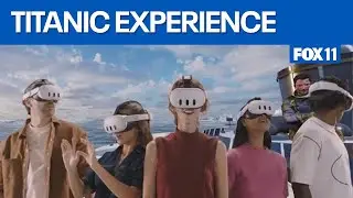 Virtual reality Titanic experience comes to LA