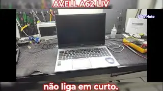 AVELL A62 LIV NÃO ESTÁ LIGANDO. FIZERAM ANÁLISE INCORRETA. VAMOS ANALISAR CORRETAMENTE O NOTEBOOK.