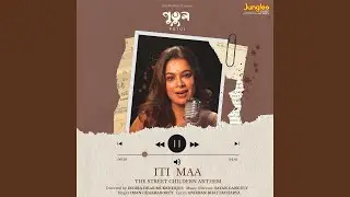 Iti Maa - The Street Children Anthem (From 
