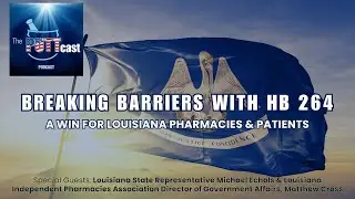 Breaking Barriers with HB 264: A Win for Louisiana Pharmacies & Patients