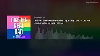 Welcome Back: Denver Birthday Trip, Family Grief, & Our Jem Junkies Grand Opening (Chicago)