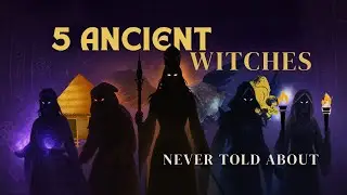 5 Ancient Witches You Were Never Told About