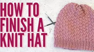How to Finish Knitting a Hat the Easiest Way to Close a Hat Beginner Knitting Video Tutorial