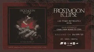 Frostmoon Eclipse - Char these Bones to Coal (Official Track Stream)