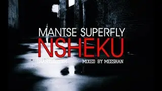 Mantse Superfly - Nsheku (Shanti Riddim)