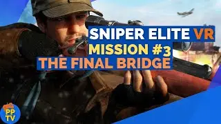 Sniper Elite VR Mission #3 - The Final Bridge - PSVR | Pure Play TV