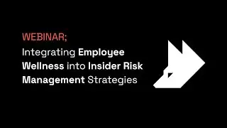 Integrating Employee Wellness into Insider Risk Management Strategies