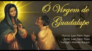 Ó Virgem de Guadalupe