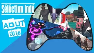 Les 8 meilleurs jeux ind&eacute;s d'Ao&ucirc;t 2016 ! | LA S&Eacute;LECTION IND&Eacute; #6