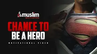 A CHANCE TO BE A HERO - Best Motivational Video | Ramadan 2021