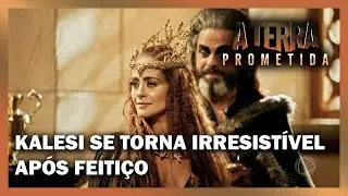 Feiti&ccedil;o de Kalesi funciona e ela se torna irresist&iacute;vel | A TERRA PROMETIDA
