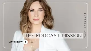 Ready.Set.Glo! Podcast Mary Harcourt | The Podcast Mission