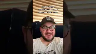 Seth Rogen Enthusiastically Agrees With You