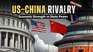 US&ndash;China Rivalry: Economic Strength vs State Power Explained