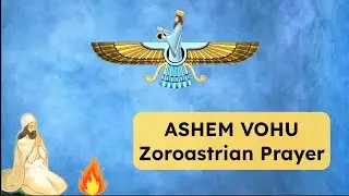 Ashem Vohu Zoroastrian Prayer | Chanting For Goodness and Happiness
