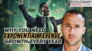 Why You Need Exponential REVENUE Growth Every Year