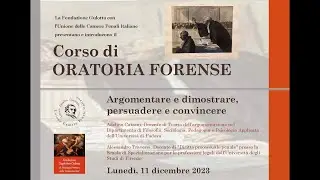 CORSO di ORATORIA FORENSE - Argomentare e dimostrare, persuadere e convincere